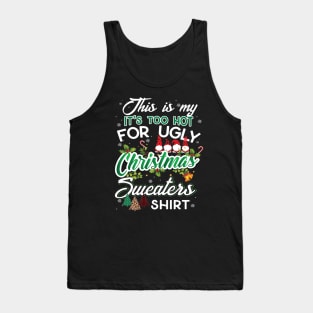 This Is My It's Too Hot For Ugly Christmas Sweaters T-Shirt Tank Top